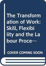 9780044453567-0044453566-The Transformation of work?: Skill, flexibility, and the labour process
