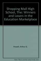 9780395426388-0395426383-The Shopping Mall High School: Winners and Losers in the Educational Marketplace