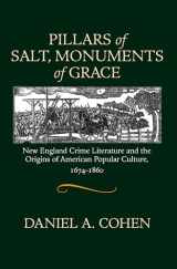 9781558495296-1558495290-Pillars of Salt, Monuments of Grace: New England Crime Literature and the Origins of American Popular Culture, 1674-1860 (Commonwealth Center Studies in American Culture)