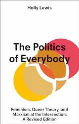 9781350239821-1350239828-Politics of Everybody, The: Feminism, Queer Theory, and Marxism at the Intersection: A Revised Edition