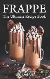 9781519220783-1519220782-Frappe: The Ultimate Recipe Book