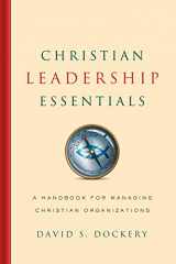 9780805464771-0805464778-Christian Leadership Essentials: A Handbook for Managing Christian Organization