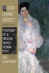 9780307378804-0307378802-Good Living Street: Portrait of a Patron Family, Vienna 1900