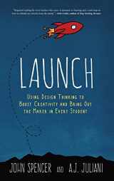9780996989657-099698965X-Launch: Using Design Thinking to Boost Creativity and Bring Out the Maker in Every Student