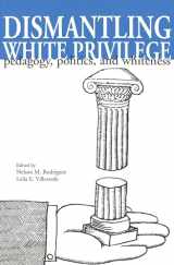 9780820439174-0820439177-Dismantling White Privilege: Pedagogy, Politics, and Whiteness