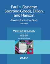 9781601567536-1601567537-Paul v. Dynamo Sporting Goods, Dillon, and Hanson: A Motion Practice Case Study Third Edition Materials for Faculty (NITA)
