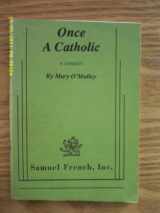 9780573613593-0573613591-Once a Catholic: A Comedy