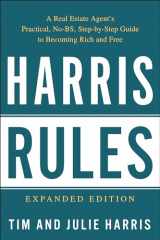 9781946885999-1946885991-Harris Rules: A Real Estate Agent's Practical, No-BS, Step-by-Step Guide to Becoming Rich and Free