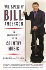 9780820349664-0820349666-Whisperin' Bill Anderson: An Unprecedented Life in Country Music (Music of the American South Ser.)