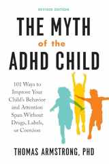 9780143111504-0143111507-The Myth of the ADHD Child, Revised Edition: 101 Ways to Improve Your Child's Behavior and Attention Span Without Drugs, Labels, or Coercion
