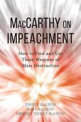 9781634254205-1634254201-MacCarthy on Impeachment: How to Find and Use These Weapons of Mass Destruction