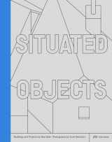 9783038602040-3038602043-Situated Objects: Buildings and Projects by Stan Allen, Photographs by Scott Benedict
