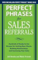 9780071810081-0071810080-Perfect Phrases for Sales Referrals: Hundreds of Ready-to-Use Phrases for Getting New Clients, Building Relationships, and Increasing Your Sales