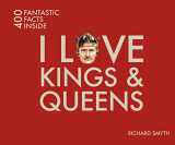 9781841656953-184165695X-I Love Kings & Queens: 400 Fantastic Facts Inside