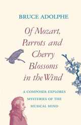 9780879102869-0879102861-Of Mozart, Parrots, Cherry Blossoms in the Wind: A Composer Explores Mysteries of the Musical Mind (Limelight)