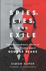 9781620973752-1620973758-Spies, Lies, and Exile: The Extraordinary Story of Russian Double Agent George Blake
