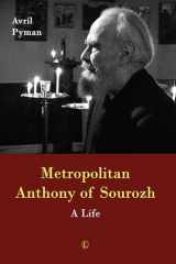 9780718894498-0718894499-Metropolitan Anthony of Sourozh: A Life