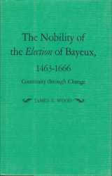 9780691052946-0691052948-The nobility of the election of Bayeux, (France) 1463 - 1666: Continuity through change