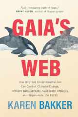 9780262048750-0262048752-Gaia's Web: How Digital Environmentalism Can Combat Climate Change, Restore Biodiversity, Cultivate Empathy, and Regenerate the Earth