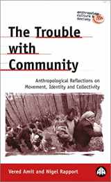 9780745317472-0745317472-The Trouble With Community: Anthropological Reflections on Movement, Identity and Collectivity (Anthropology, Culture and Society)