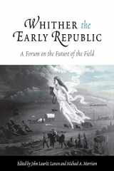 9780812219326-0812219325-Whither the Early Republic: A Forum on the Future of the Field