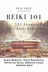 9781535559652-1535559659-Reiki 101: 101 Answers for Your Reiki Questions
