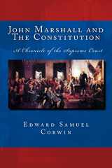 9781494328047-1494328046-John Marshall and The Constitution A Chronicle of the Supreme Court: The Unabridged Original Classic Edition