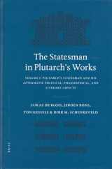 9789004137950-9004137955-The Statesman in Plutarch's Works: Proceedings of the Sixth International Congerence of the International Plutarch Society Nijmegen/Castle Hernen, May ... Classica Batava. Supplementum, 250)