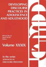 9780893916626-0893916625-Developing Discourse Practices in Adolescence and Adulthood (Advances in Discourse Processes Series, 39)