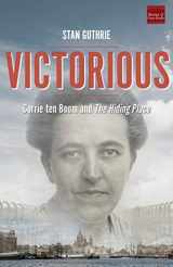 9781640601758-1640601759-Victorious: Corrie ten Boom and The Hiding Place (Volume 1)