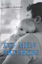 9780802085467-0802085466-Do Men Mother?: Fathering, Care, and Domestic Responsibility