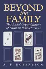 9780520077218-0520077210-Beyond the Family: The Social Organization of Human Reproduction
