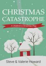 9781983591280-1983591289-Christmas Catastrophe: A Children's Christmas Play