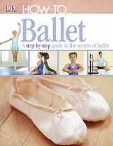 9781405362108-1405362103-How To-- Ballet.