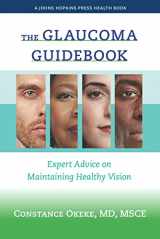 9781421445823-1421445824-The Glaucoma Guidebook: Expert Advice on Maintaining Healthy Vision (A Johns Hopkins Press Health Book)