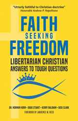 9781733658447-1733658440-Faith Seeking Freedom: Libertarian Christian Answers to Tough Questions