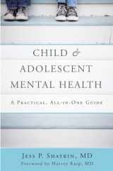 9780393710601-0393710602-Child & Adolescent Mental Health: A Practical, All-in-One Guide