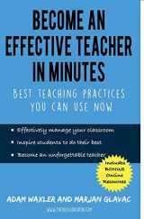 9780968331071-0968331076-Become an Effective Teacher in Minutes: Best Teaching Practices You Can Use Now