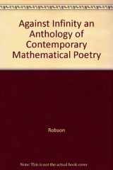 9780934982016-0934982015-Against Infinity an Anthology of Contemporary Mathematical Poetry