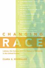 9780814775479-0814775470-Changing Race: Latinos, the Census and the History of Ethnicity (Critical America, 41)