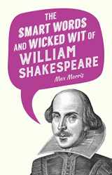 9781510715806-1510715800-The Smart Words and Wicked Wit of William Shakespeare