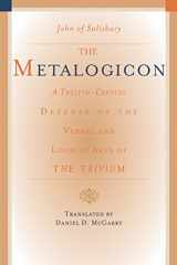 9781589880580-1589880587-The Metalogicon: A Twelfth-Century Defense of the Verbal and Logical Arts of the Trivium