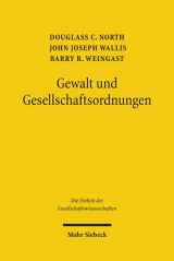 9783161505904-3161505905-Gewalt Und Gesellschaftsordnungen: Eine Neudeutung Der Staats- Und Wirtschaftsgeschichte (Die Einheit Der Gesellschaftswissenschaften) (German Edition)