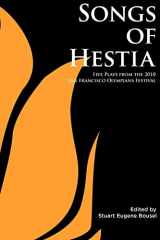 9780977468454-0977468453-Songs of Hestia: Five Plays From The 2010 San Francisco Olympians Festival