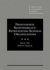 9781634604758-163460475X-Professional Responsibility: Representing Business Organizations (American Casebook Series)