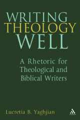 9780826418852-0826418856-Writing Theology Well: A Rhetoric for Theological and Biblical Writers