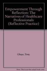 9781856420433-1856420434-Empowerment Through Reflection : The Narratives of Healthcare Professionals