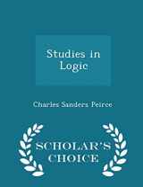 9781298214744-1298214742-Studies in Logic - Scholar's Choice Edition
