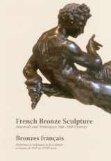 9781909492042-1909492043-French Bronze Sculpture: 16th-18th Century Materials and Techniques
