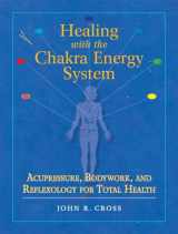 9781556436253-1556436254-Healing with the Chakra Energy System: Acupressure, Bodywork, and Reflexology for Total Health